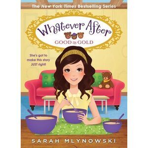 Good as Gold (Whatever After #14): Volume 14 -- Sarah Mlynowski